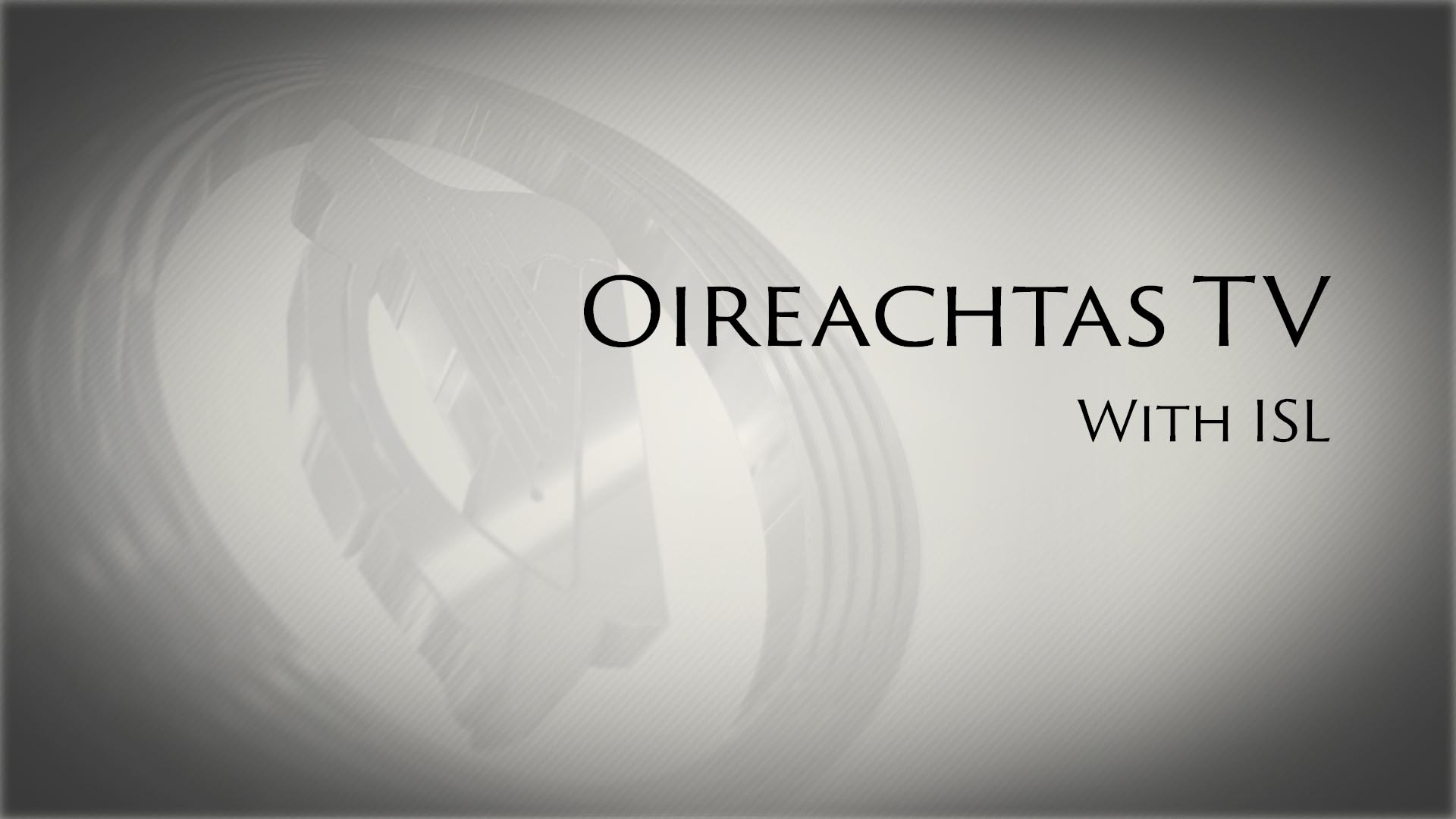 Oireachtas TV Debates - April 2024 with ISL Interpretation